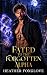 Fated to the Forgotten Alpha: A Second Chance Paranormal Romance (Mated by Fate Book 8)