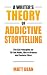 A Writer's Theory of Addict...