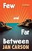 Few and Far Between