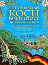 The Christian Koch Family Legacy: From German Political fugitives to FREEDOM in America.