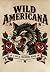 Wild Americana: A Bold Adul...