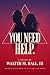 You Need Help: A Novel of A...