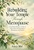 Rebuilding Your Temple Thro...