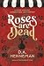 Roses Are Dead by D.A. Henneman Roses Are Dead by D.A. Henneman