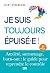 Je suis toujours épuisé.e: ...