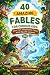 40 Amazing Fables for Curio...