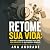 Retome sua vida: Por que o ...