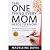 The One Thing Every Mom Nee...