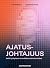 Ajatusjohtajuus : Kohti yrityksen kasvollista vaikutusvaltaa