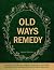 OLD WAYS REMEDY: Forgotten ...