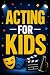Acting for Kids by Jane Mullen