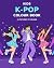 Kids K-Pop Colour Book: 24 ...
