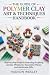 The Guide Of Polymer Clay Art & Techniques Handbook by Hudson Wesley