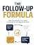 THE FOLLOW-UP FORMULLA: How...