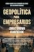 Geopolítica para empresarios by Jorge Brown