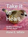 Take It to Heart:...