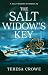 The Salt Widow's Key by Teresa Crowe