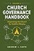 Church Governance Handbook:...