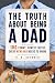 The Truth About Being a Dad...