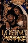 Loving A Menace: ...