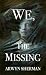 We, The Missing by Arwyn Sherman