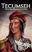 Tecumseh: A Life from Beginning to End (Native American History)