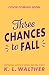 Three Chances to Fall: a br...