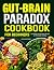 Gut-Brain Paradox Cookbook ...