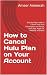 How to Cancel Hulu Plan on Your Account  by AMEER AMEERAH