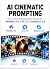 AI CINEMATIC PROMPTING: How...