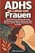 ADHS im Leben von Frauen by Maria Assunta