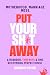 Put Your Sh*t Away: A Hoard...