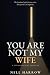 You Are Not My Wife