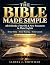 The Bible Made Simple : All...