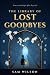 THE LIBRARY OF LOST GOODBYE...