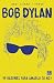 Bob Dylan. 99 razones para amarlo (o no)