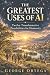THE GREATEST USES OF AI: Tw...