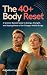 The 40+ Body Reset: A Scien...