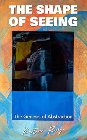 The Shape of Seeing by Ritu Raj, book cover