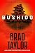 Bushido by Brad Taylor Bushido by Brad Taylor