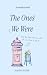 The Ones We Were