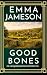 Good Bones by Emma Jameson