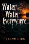 Water Water Every...
