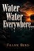 Water Water Everywhere… by Frank Bird