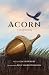 Acorn: A Tale of Becoming