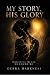 My Story, His Glory by Debra Harkness