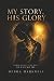 My Story, His Glory: Throug...