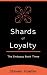 Shards of Loyalty by Steven Hoefer