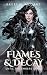 Flames & Decay by Bailey M. Williams