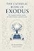THE CATHOLIC BOOK OF EXODUS...
